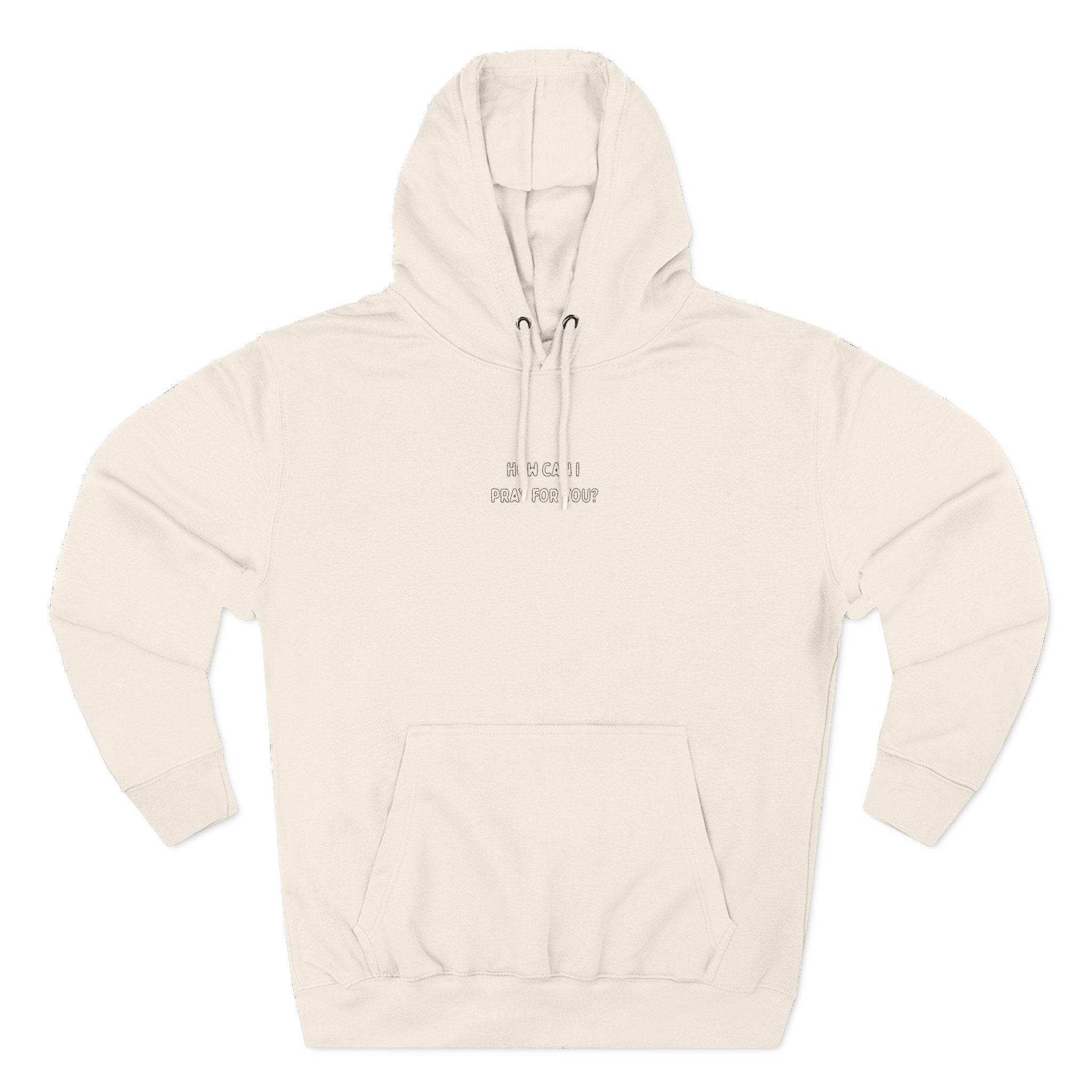 "How can I pray for you?" Embroidered Three-Panel Fleece Hoodie